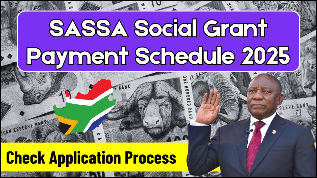 SASSA Social Grant Payment Schedule 2025, Key Dates and Application Process