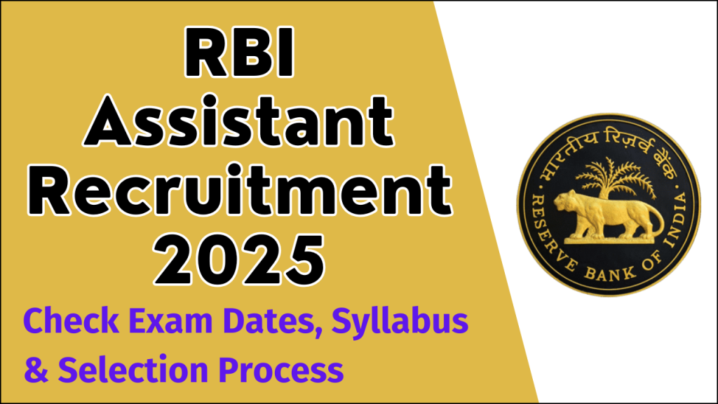 RBI Assistant Recruitment 2025, Notification, Exam Dates, Syllabus & Selection Process