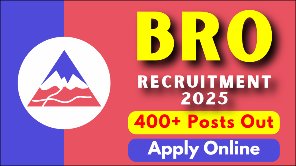 BRO Recruitment 2025, 400+ Posts, Age Limit and Relaxation Policies